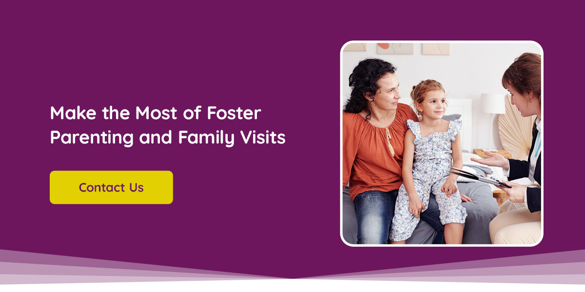 Make the Most of Foster Parenting and Family Visits